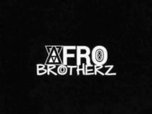 Afro Brotherz - Africa Ft. Caiiro